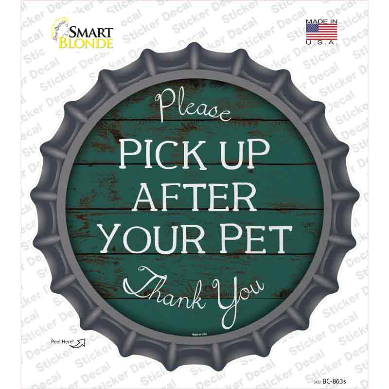 BC-863s-M Pick Up After Your Pet Novelty Bottle Cap Sticker Decal - Medium