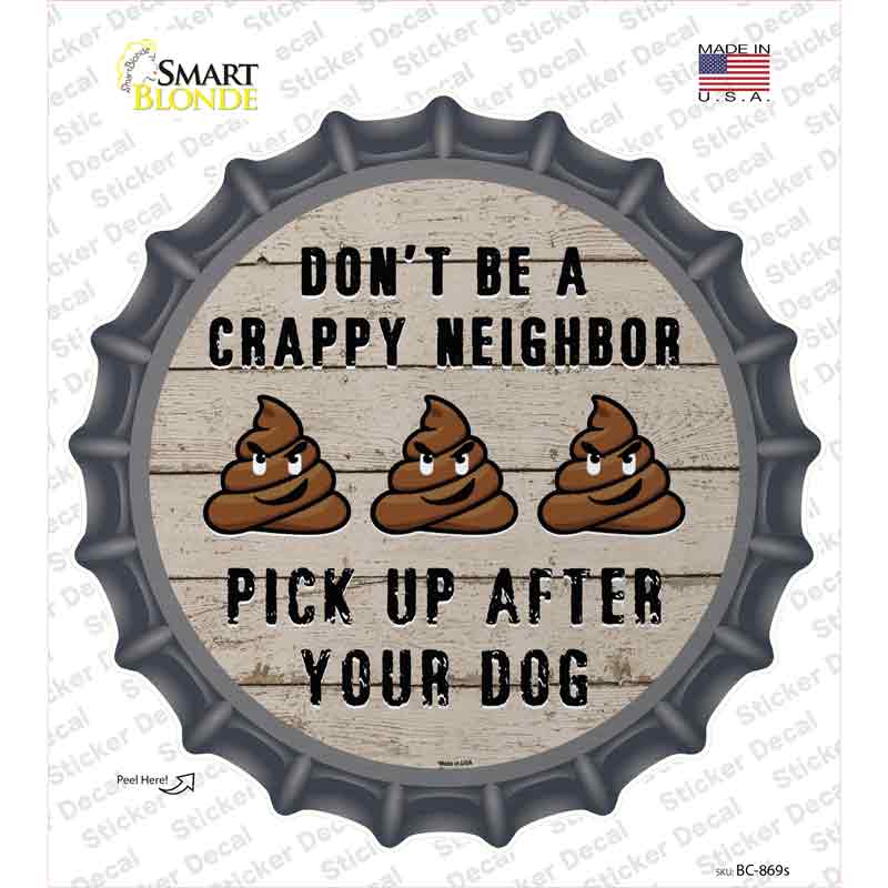 BC-869s-M Crappy Neighbor Novelty Bottle Cap Sticker Decal - Medium