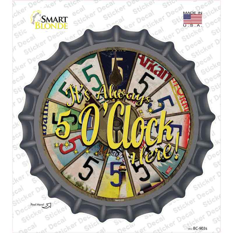 BC-903s-M Always 5 Oclock Here Novelty Bottle Cap Sticker Decal - Medium