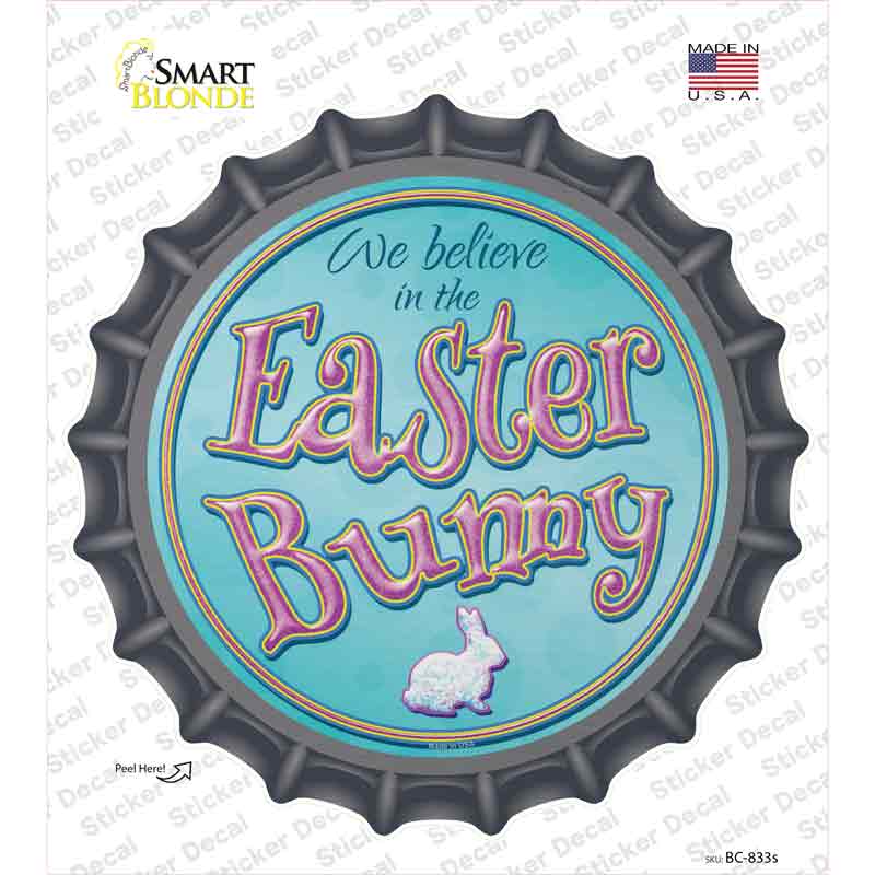 BC-833s-M We Believe in the Easter Bunny Novelty Bottle Cap Sticker Decal - Medium