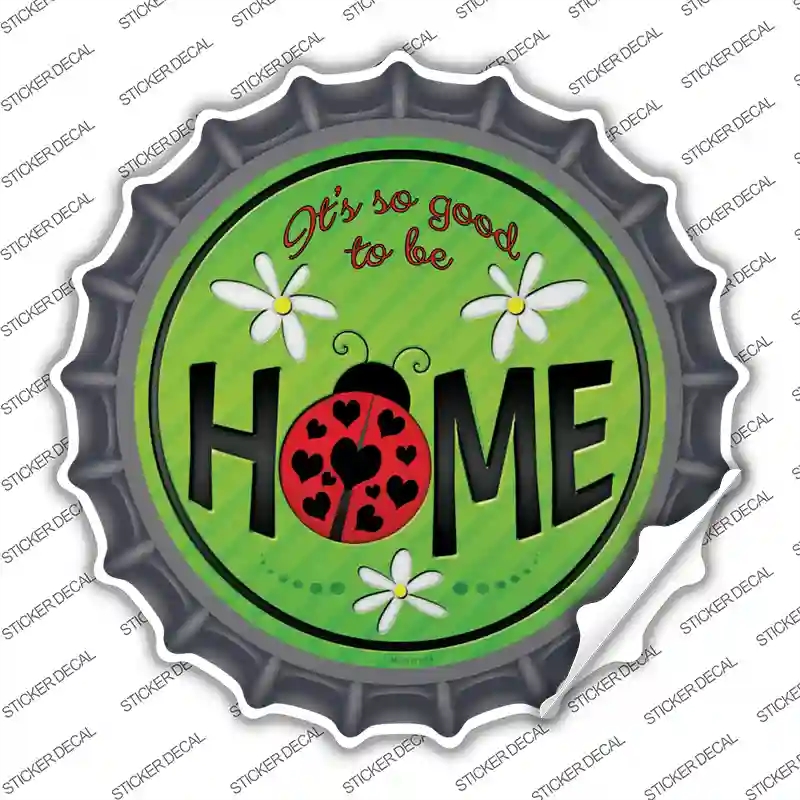 BC-839s-S Good to be Home Novelty Bottle Cap Sticker Decal - Small