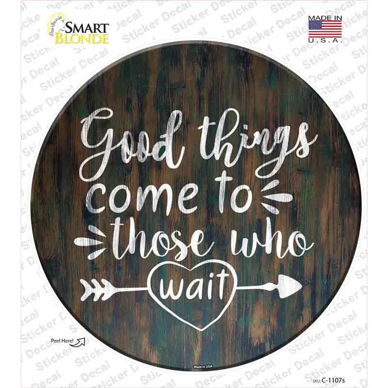 C-1107s-M Good Things to Come Novelty Circle Sticker Decal - Medium