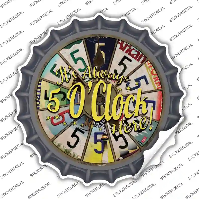 BC-903s-S Always 5 Oclock Here Novelty Bottle Cap Sticker Decal - Small