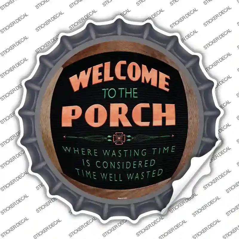 BC-974s-XL Welcome to the Porch Novelty Bottle Cap Sticker Decal - Extra Large