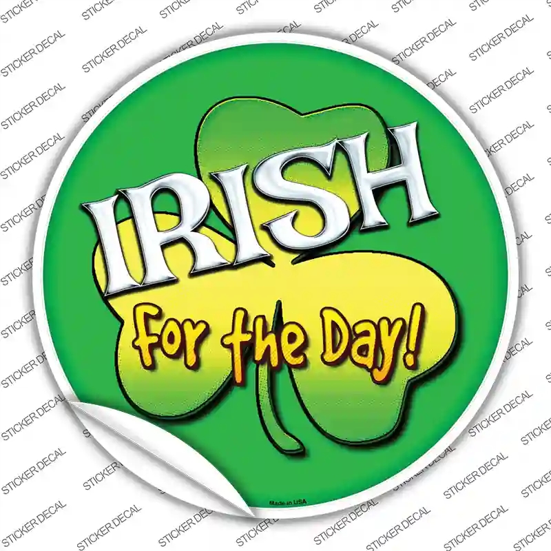 C-652s-XL Irish for the Day Novelty Circle Sticker Decal - Extra Large