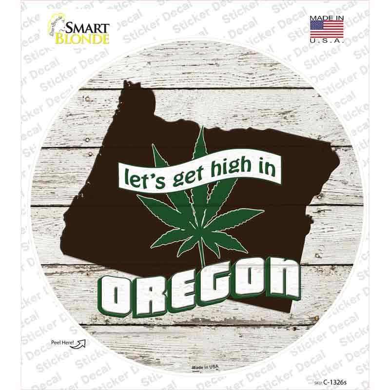 C-1326s-M Lets Get High in Oregon Novelty Circle Sticker Decal - Medium