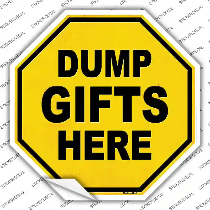 BS-475s-XL Dump Gifts Here Novelty Octagon Sticker Decal - Extra Large