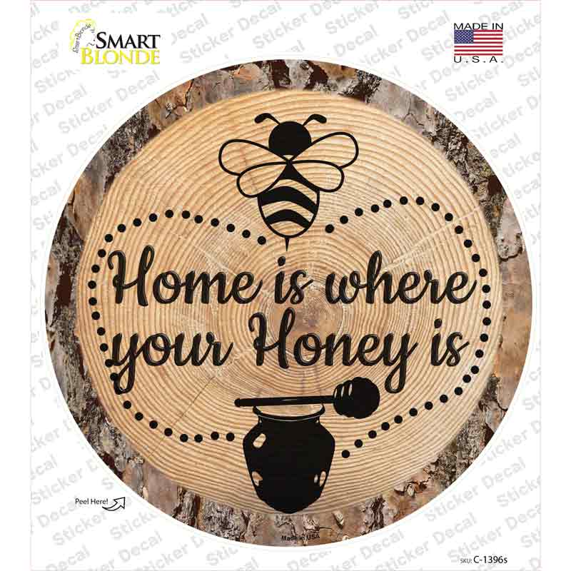 C-1396s-M Honey is Home Novelty Circle Sticker Decal - Medium
