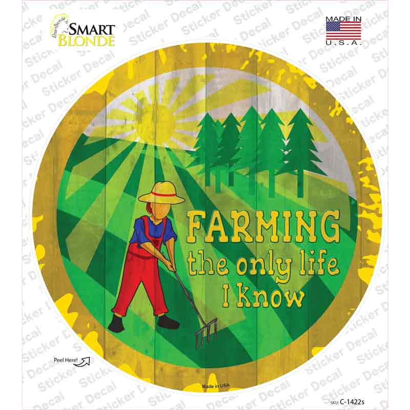 C-1422s-M Farming Only Life I Know Novelty Circle Sticker Decal - Medium