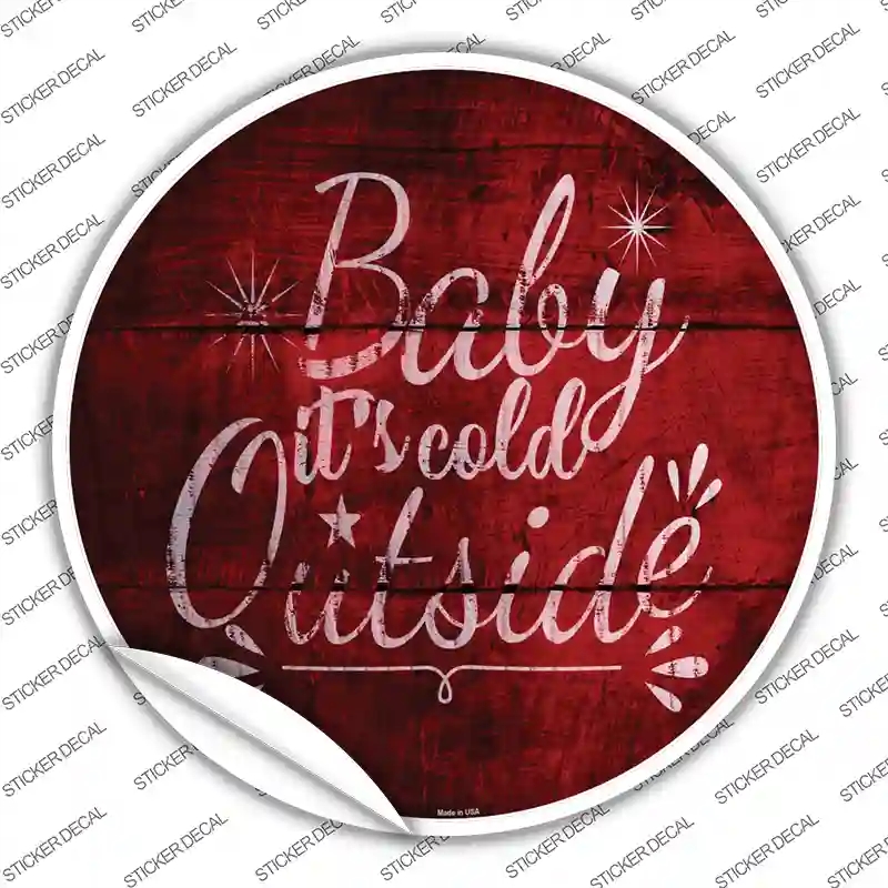 C-988s-S Baby Its Cold Outside Novelty Circle Sticker Decal - Small