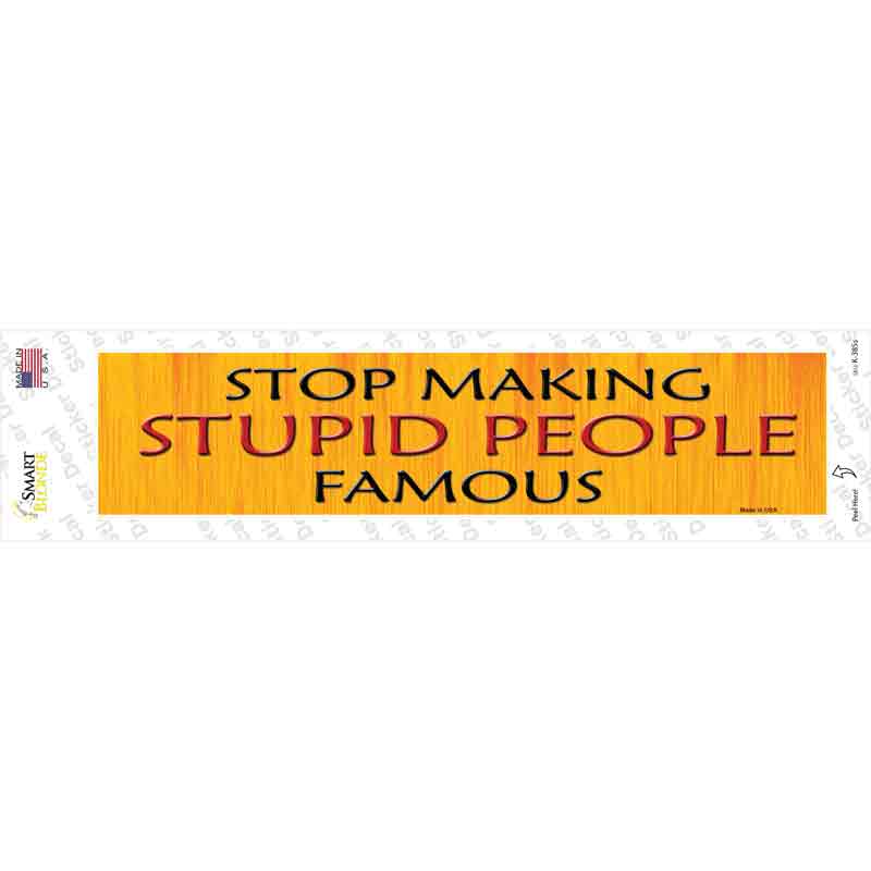 K-385s-M Stop Making Stupid Novelty Narrow Sticker Decal - Medium