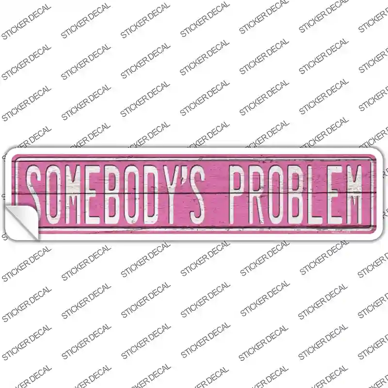 K-1951s-XL Somebodys Problem Novelty Narrow Sticker Decal - Extra Large