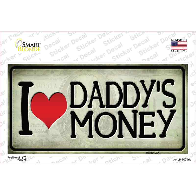LP-10746s-M I Love Daddys Money Novelty Sticker Decal - Medium
