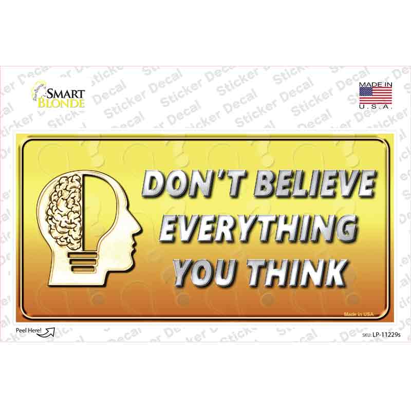 LP-11229s-M Dont Believe Everything You Think Novelty Sticker Decal - Medium