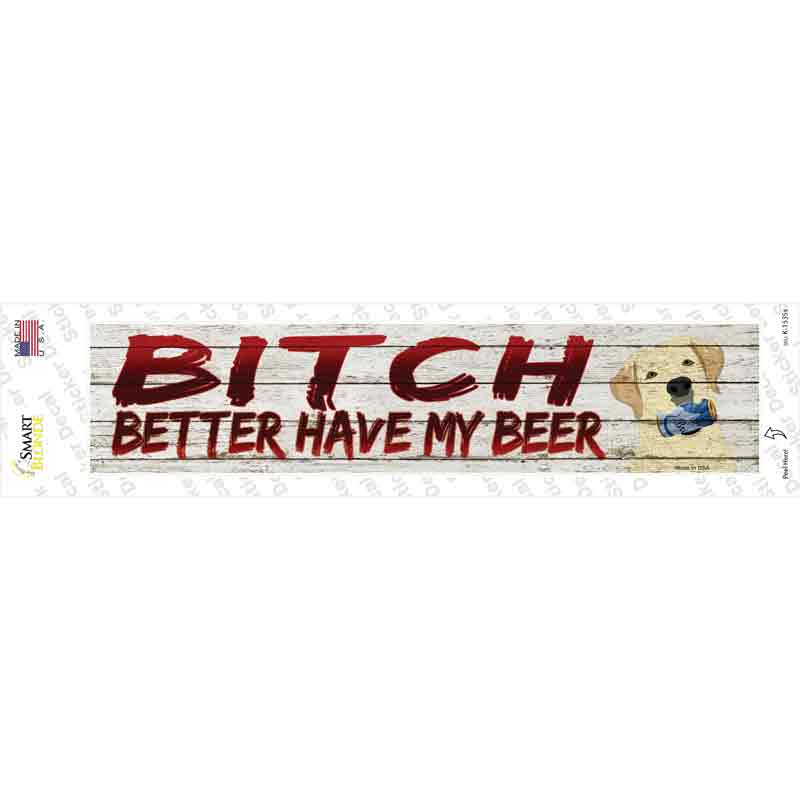 K-1535s-M Better Have My Beer Novelty Narrow Sticker Decal - Medium