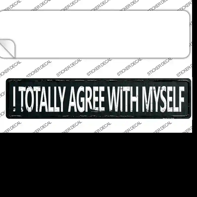 K-646s-S I Totally Agree with Myself Novelty Narrow Sticker Decal - Small