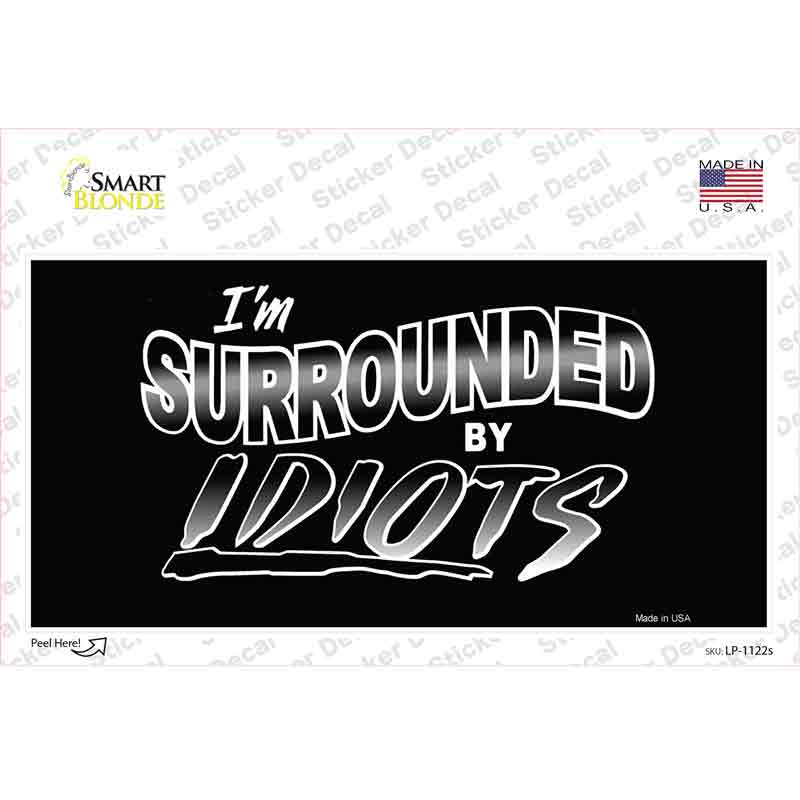LP-1122s-M Im Surrounded by Idiots Novelty Sticker Decal - Medium
