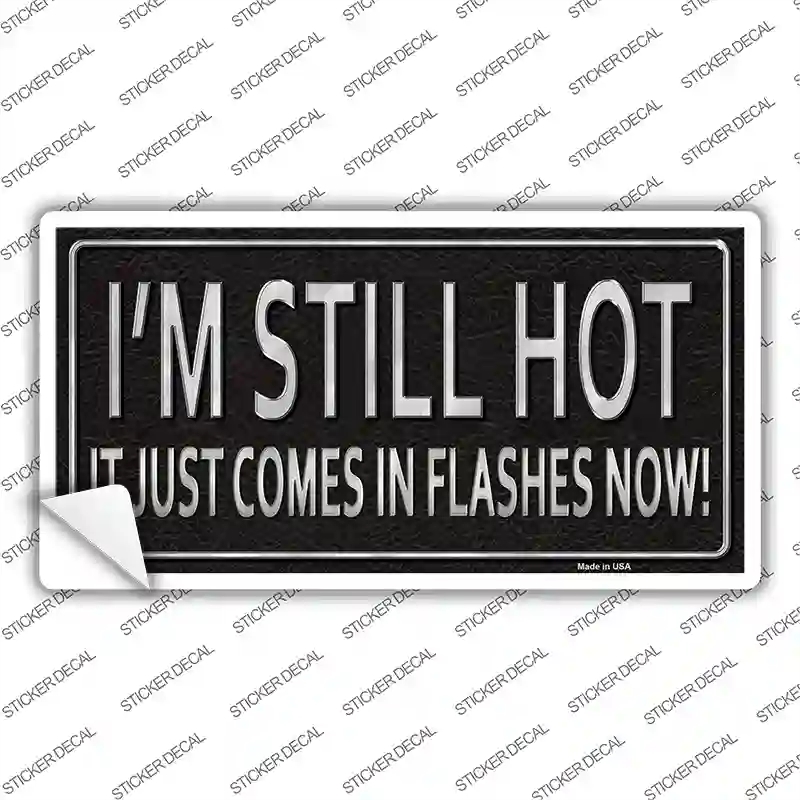 LP-11678s-S I Am Still Hot Novelty Sticker Decal - Small