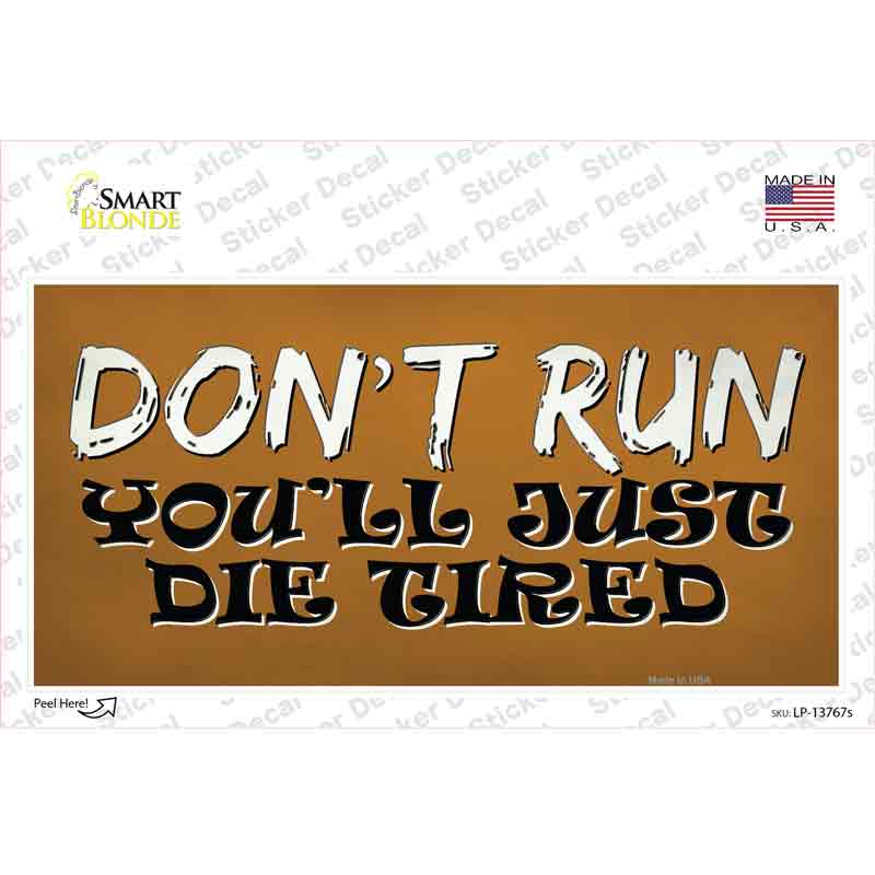 LP-13767s-M Dont Run Die Tired Novelty Sticker Decal - Medium