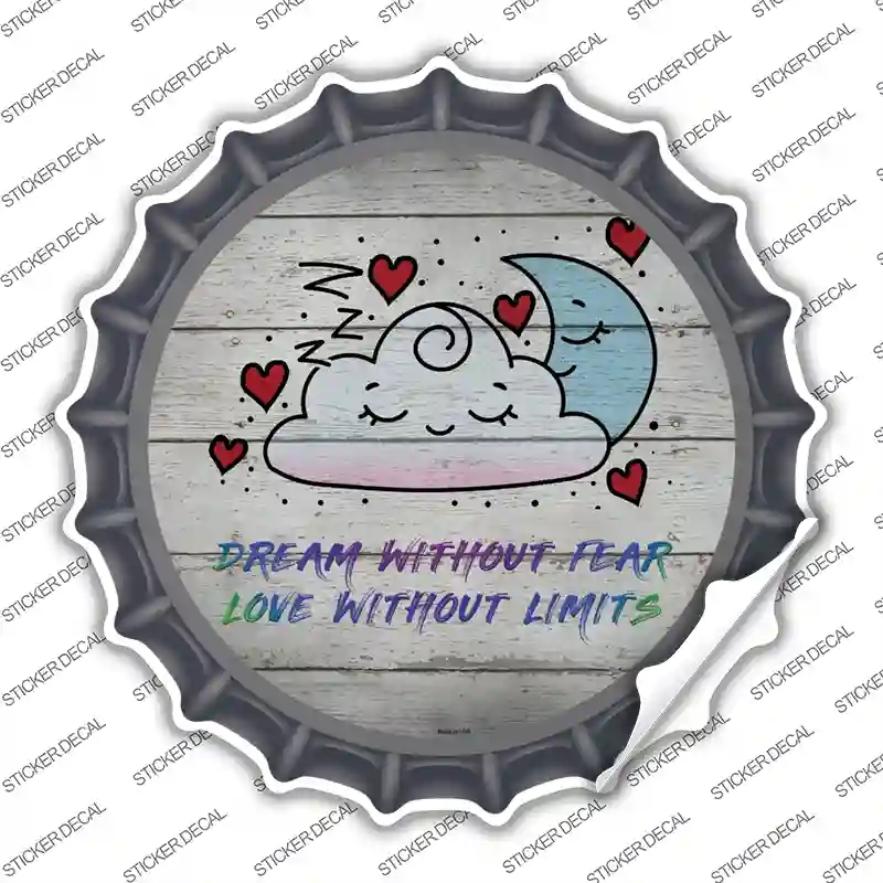 BC-1154s-XL Dream Without Fear Novelty Bottle Cap Sticker Decal - Extra Large