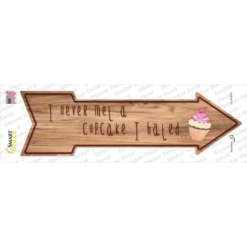 A-673s-M Never Met A Cupcake I Hated Novelty Arrow Sticker Decal - Medium