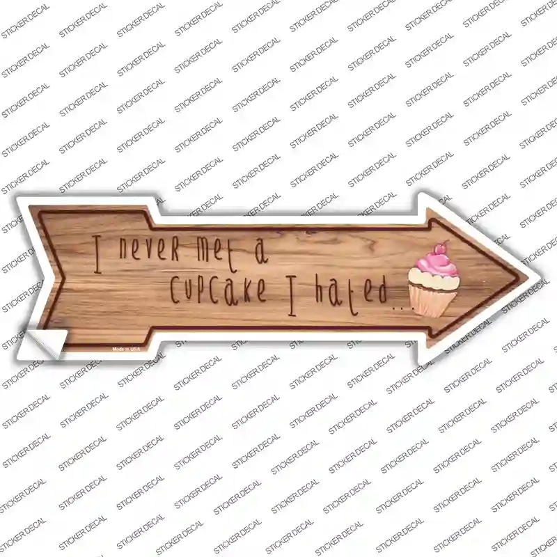 A-673s-S Never Met A Cupcake I Hated Novelty Arrow Sticker Decal - Small