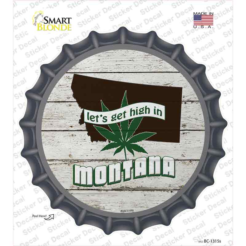 BC-1315s-M Lets Get High in Montana Novelty Bottle Cap Sticker Decal - Medium