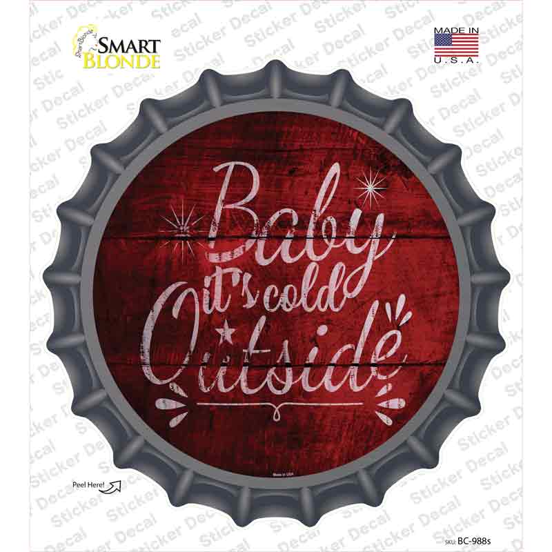 BC-988s-M Baby Its Cold Outside Novelty Bottle Cap Sticker Decal - Medium