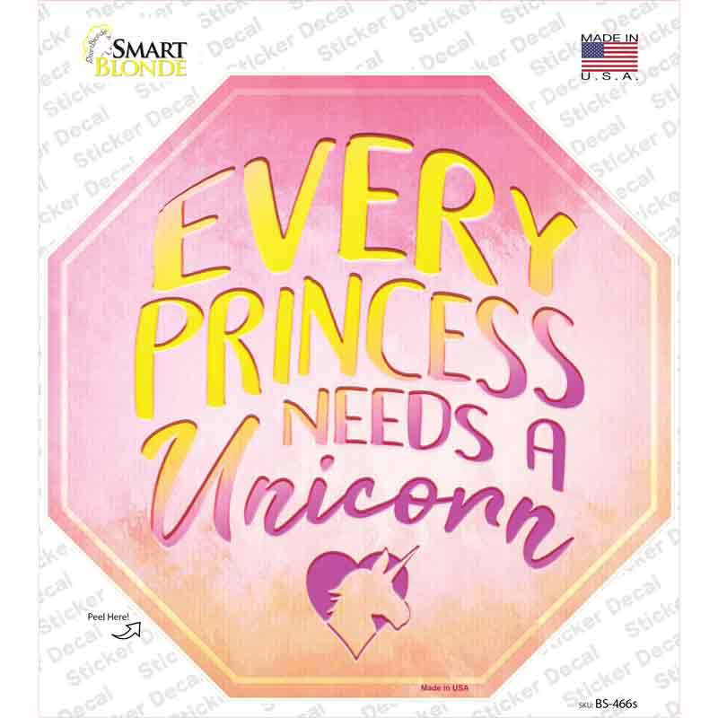 BS-466s-M Every Princess Needs A Unicorn Novelty Octagon Sticker Decal - Medium