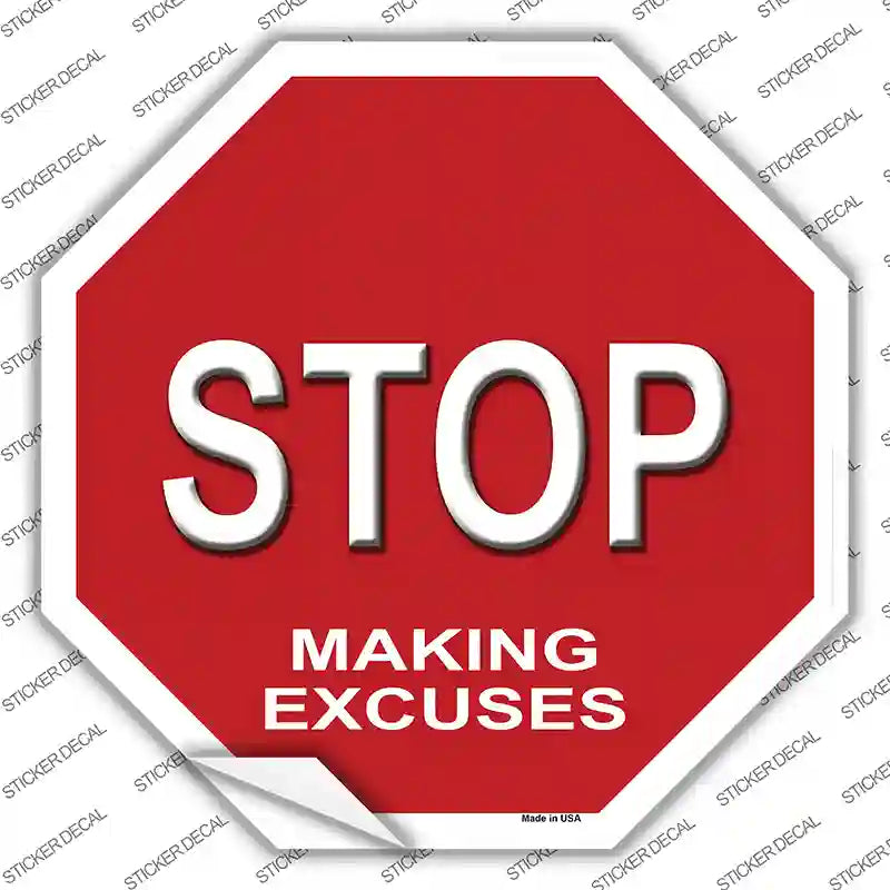 BS-362s-L Stop Making Excuses Novelty Octagon Sticker Decal - Large