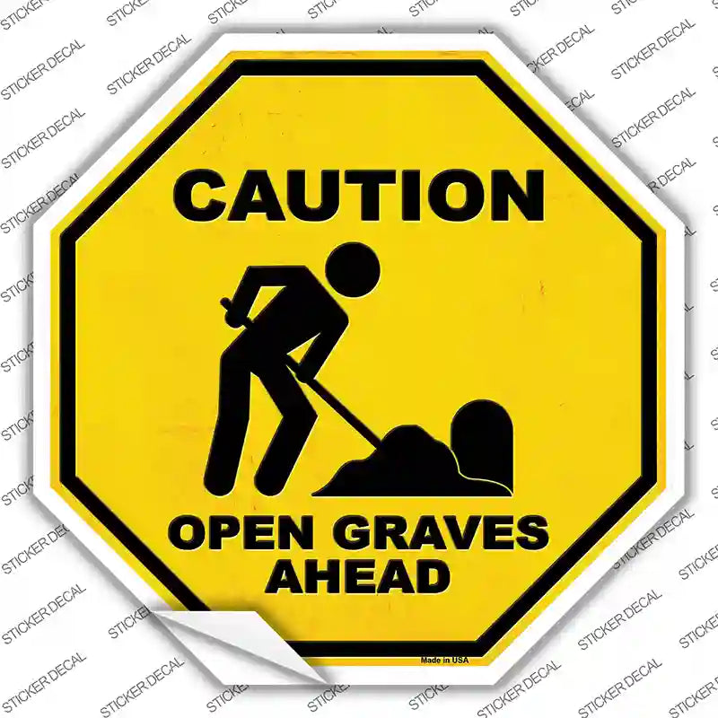 BS-477s-S Caution Open Graves Ahead Novelty Octagon Sticker Decal - Small