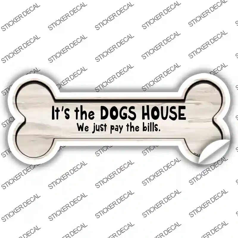 B-085s-S Its the Dogs House Novelty Bone Sticker Decal - Small