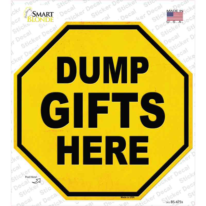 BS-475s-M Dump Gifts Here Novelty Octagon Sticker Decal - Medium