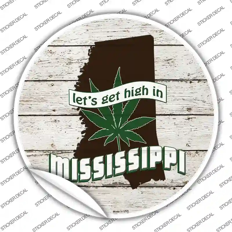C-1313s-S Lets Get High in Mississippi Novelty Circle Sticker Decal - Small