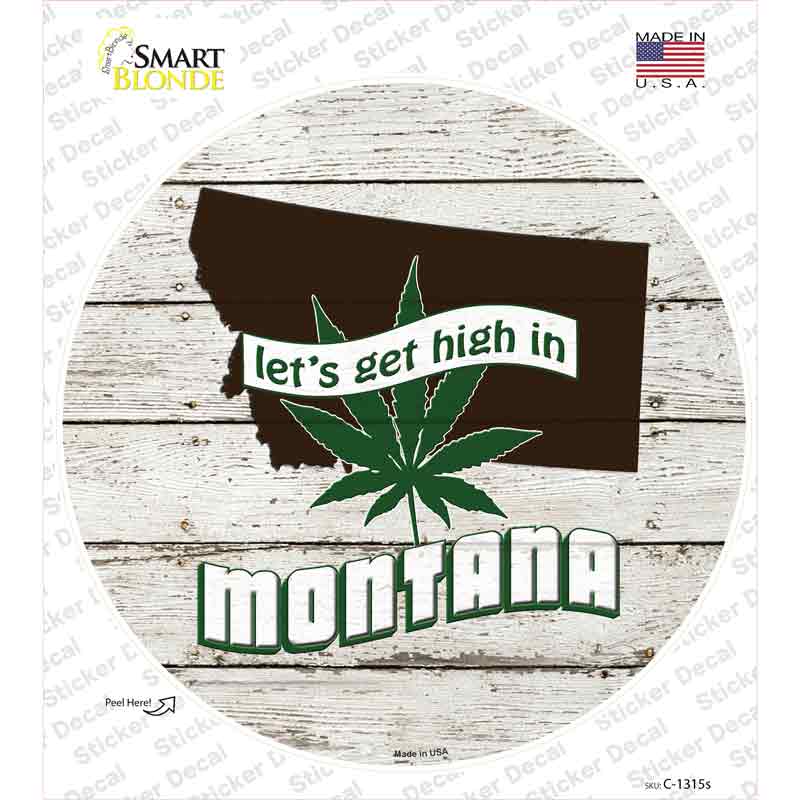 C-1315s-M Lets Get High in Montana Novelty Circle Sticker Decal - Medium
