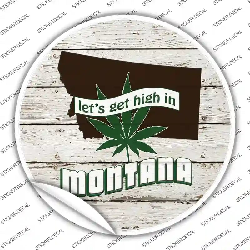 C-1315s-S Lets Get High in Montana Novelty Circle Sticker Decal - Small