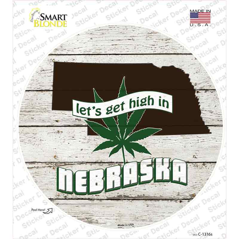 C-1316s-M Lets Get High in Nebraska Novelty Circle Sticker Decal - Medium