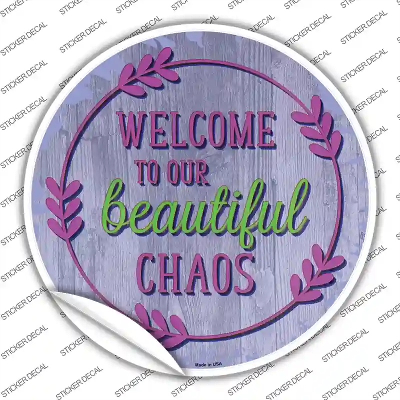 C-1415s-XL Welcome Beautiful Chaos Novelty Circle Sticker Decal - Extra Large