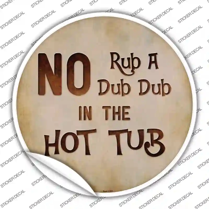 C-874s-L No Rub A Dub Novelty Circle Sticker Decal - Large