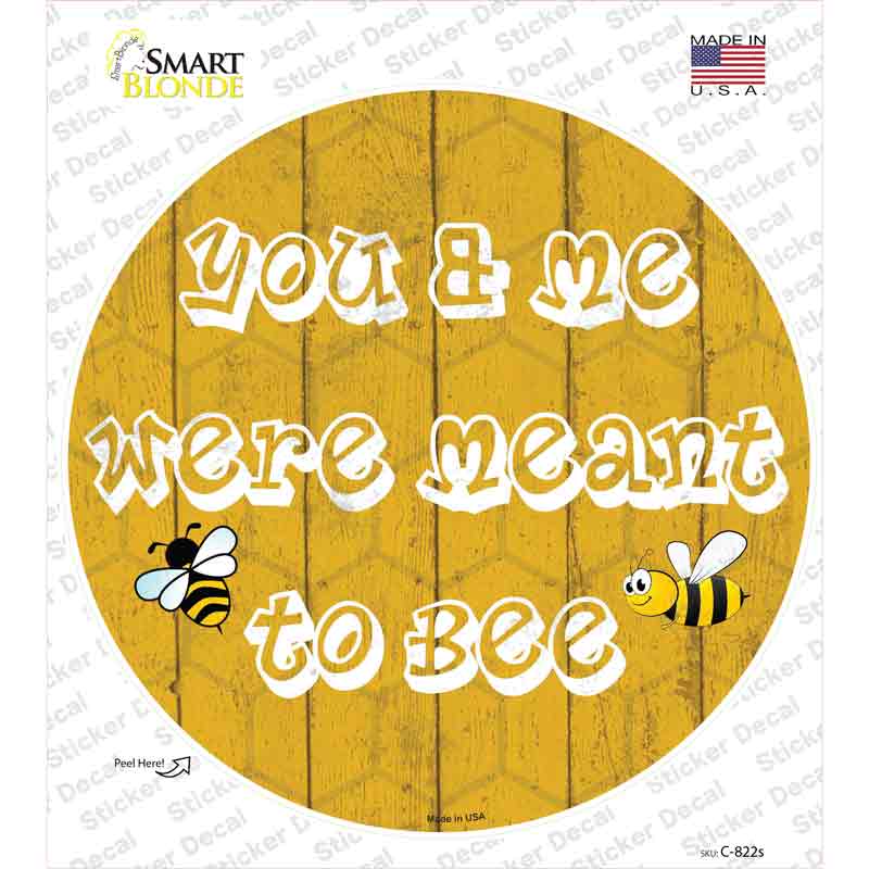 C-822s-M You & Me Were Meant to Bee Novelty Circle Sticker Decal - Medium