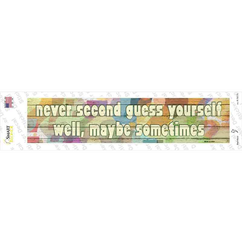 K-1617s-M Never Second Guess Yourself Novelty Narrow Sticker Decal - Medium
