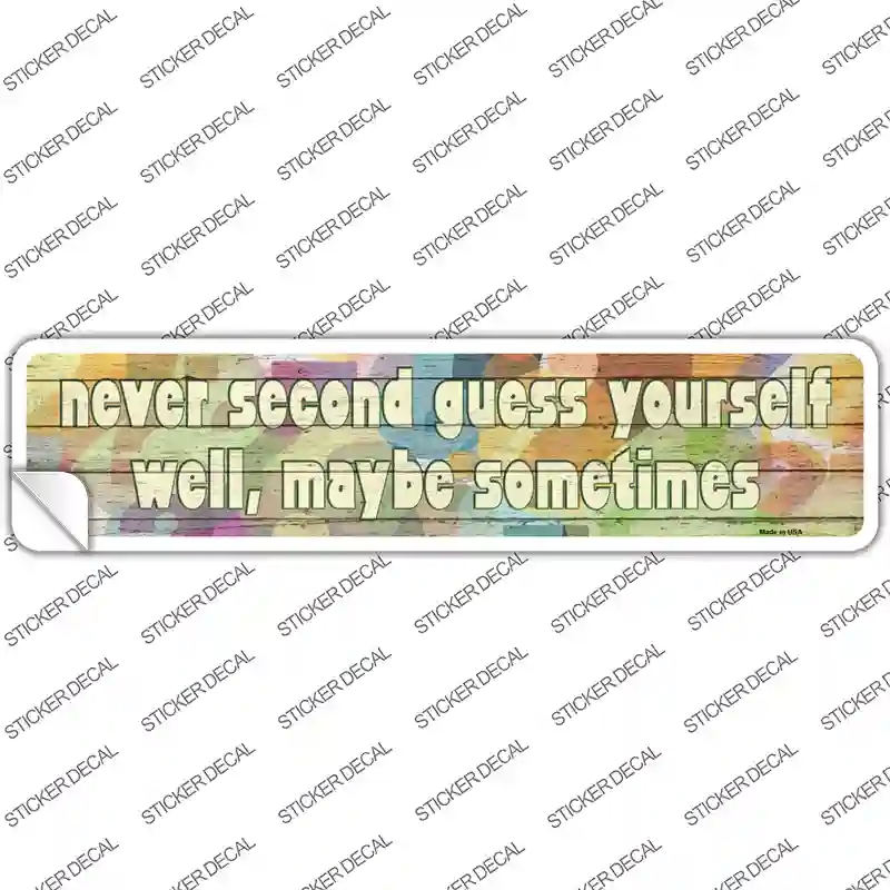 K-1617s-S Never Second Guess Yourself Novelty Narrow Sticker Decal - Small