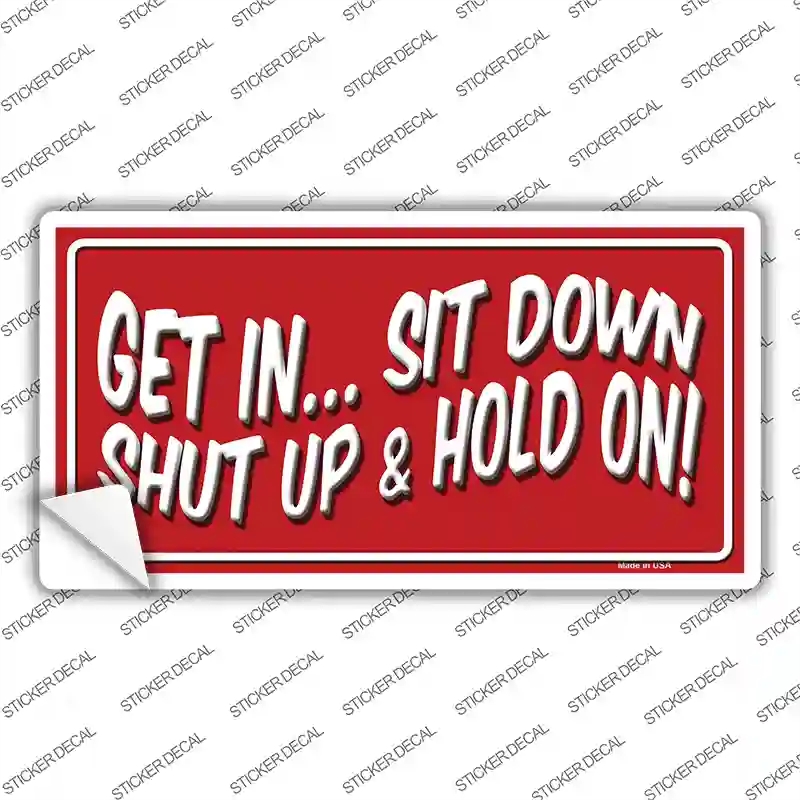 LP-024s-XL Sit Down Shut Up & Hold on Novelty Sticker Decal - Extra Large