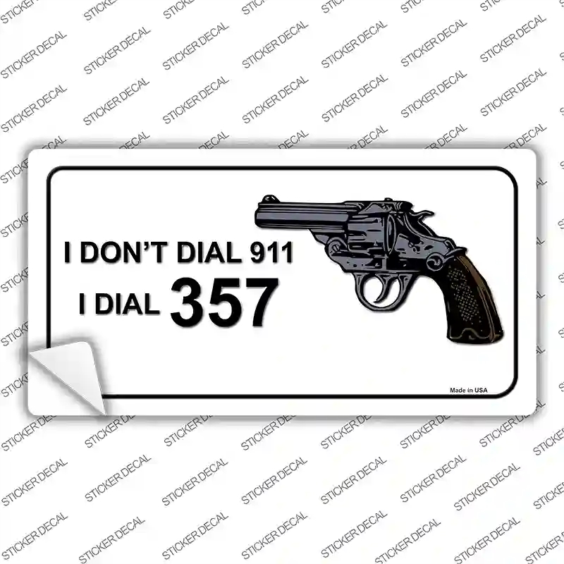 LP-11434s-L I Dont Dial 911 I Dial 357 Novelty Sticker Decal - Large
