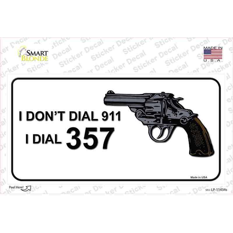 LP-11434s-M I Dont Dial 911 I Dial 357 Novelty Sticker Decal - Medium