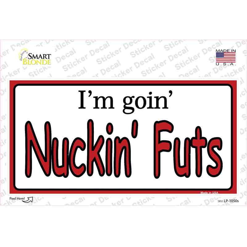 LP-1050s-M Im Going Nucking Futs Novelty Sticker Decal - Medium