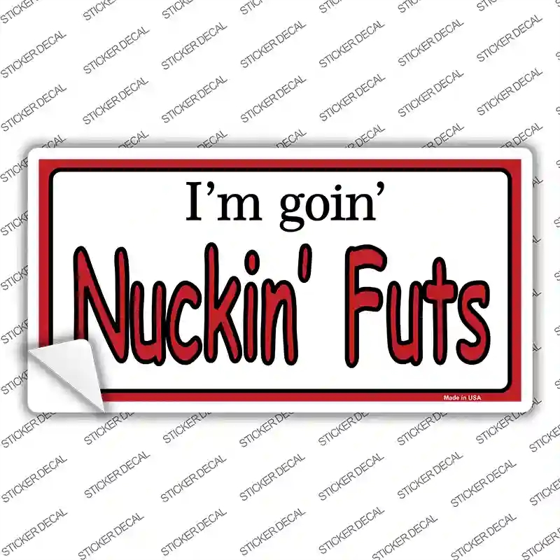 LP-1050s-S Im Going Nucking Futs Novelty Sticker Decal - Small