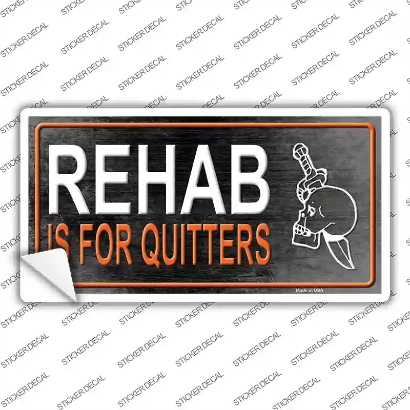 LP-11658s-S Rehab is for Quitters Novelty Sticker Decal - Small