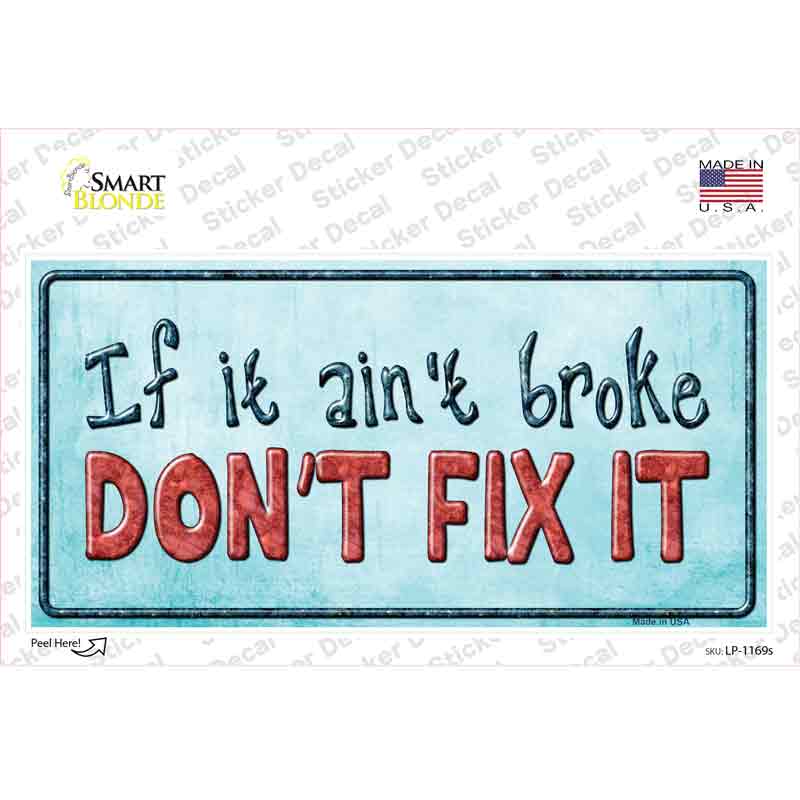 LP-1169s-M Dont Fix It Novelty Sticker Decal - Medium