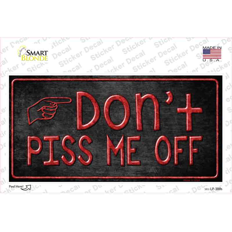 LP-388s-M Dont Piss Me Off Novelty Sticker Decal - Medium